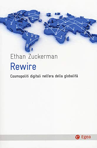 9788823834224: Rewire. Cosmopoliti digitali nell'era della globalit (Cultura e societ)