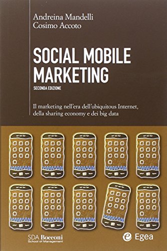 Imagen de archivo de Social mobile marketing. Il marketing nell'era dell'ubiquitous internet, della sharing economy e dei big data a la venta por medimops