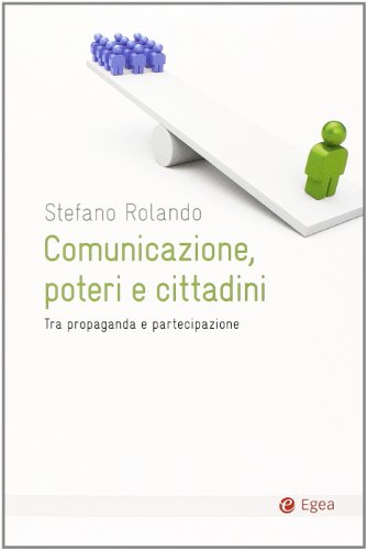 Stock image for Comunicazione, poteri e cittadini. Tra propaganda e partecipazione for sale by Libreria Oltre il Catalogo