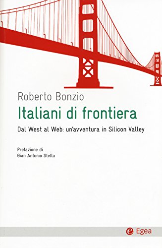 Beispielbild fr Italiani di frontiera. Dal West al Web: un'avventura in Silicon Valley zum Verkauf von medimops