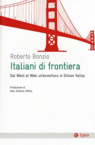 Stock image for Italiani di frontiera. Dal West al Web: un'avventura in Silicon Valley for sale by medimops
