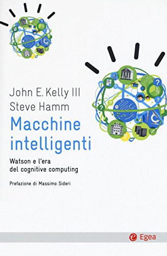 Stock image for Macchine intelligenti. Watson e l'era del cognitive computing for sale by Revaluation Books