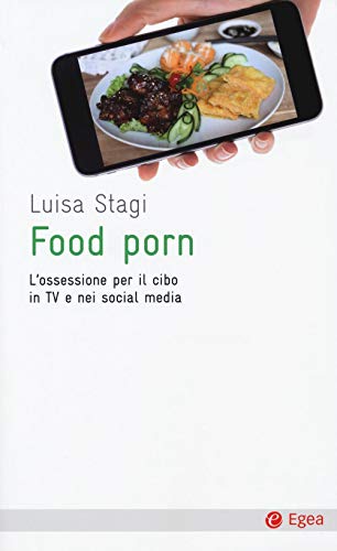 9788823835917: Food porn. L'ossessione del cibo in TV e nei social media:  8823835917 - AbeBooks