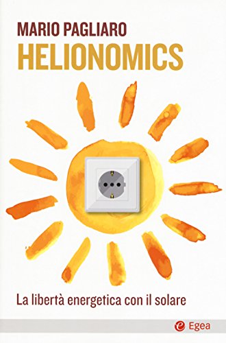 Stock image for Helionomics. La libert energetica con il solare for sale by libreriauniversitaria.it