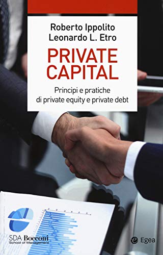 Imagen de archivo de Private capital. Principi e pratiche di private equity e private debt a la venta por libreriauniversitaria.it