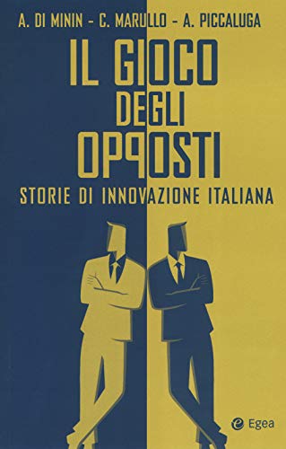 Imagen de archivo de Il gioco degli opposti. Storie di innovazione italiana a la venta por libreriauniversitaria.it