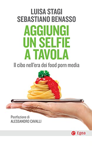 Stock image for Aggiungi Un Selfie a Tavola. Il Cibo Nell'era Dei Food Porn Media for sale by libreriauniversitaria.it