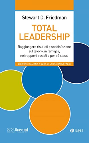 Stock image for Total leadership. Raggiungere risultati e soddisfazione sul lavoro, in famiglia, nei rapporti sociali e per s stessi (Leading management) for sale by libreriauniversitaria.it