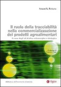 9788823843585: Il ruolo della tracciabilit nella commercializzazione dei prodotti agroalimentari. Il caso degli oli d'oliva extravergine e biologico (Biblioteca dell'economia d'azienda. Extra)