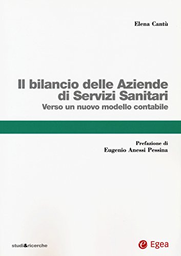 9788823844568: Il bilancio delle aziende di servizi sanitari. Verso un nuovo modello contabile (Studi & ricerche)