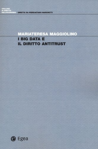 Big data e il diritto antitrust - Maggiolino, Mariateresa