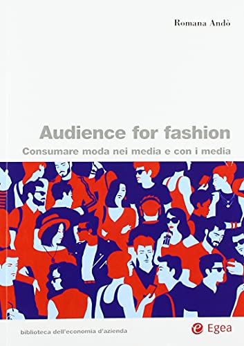 Beispielbild fr Audience for fashion. Consumare moda nei media e con i media zum Verkauf von medimops