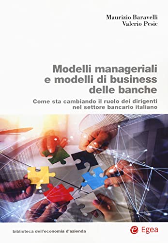 9788823847262: Modelli manageriali e modelli di business delle banche. Come sta cambiando il ruolo dei dirigenti nel settore bancario italiano (Biblioteca dell'economia d'azienda)