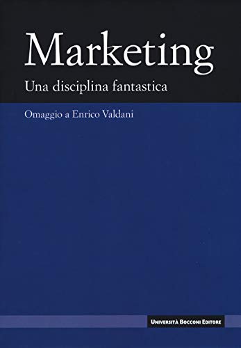 Beispielbild fr Marketing. Una disciplina fanstastica. Omaggio a Enrico Valdani (Fuori collana) zum Verkauf von libreriauniversitaria.it