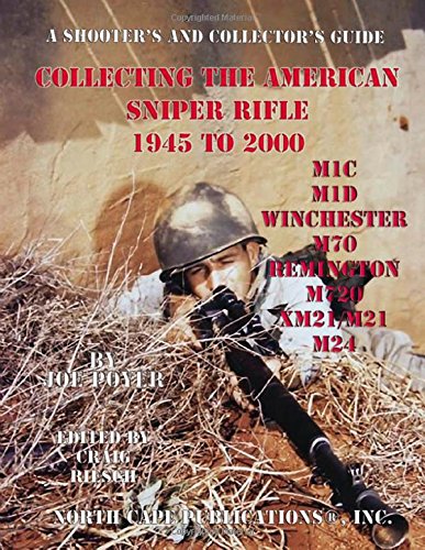 Beispielbild fr COLLECTING THE AMERICAN SNIPER RIFLE 1945 TO 2000 zum Verkauf von BSG BOOKS