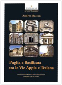 Puglia e Basilicata tra le vie Appia e Traiana (9788824012201) by Andrea Bassan