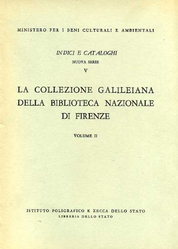 9788824030908: La collezione galileiana della Biblioteca nazionale centrale di Firenze (Vol. 2) (Indici e catal. delle bibliot. italiane)