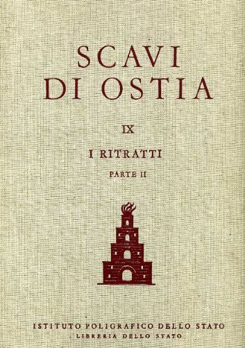 9788824032070: Scavi di Ostia. Vol. IX. I Ritratti. Parte II. Ritratti romani dal 160 circa alla met del III secolo D.C.