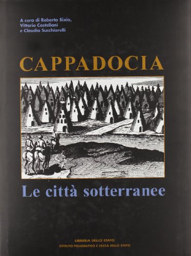 Beispielbild fr Cappadocia. Le citt sotterranee Bixio, R.; Castellani, V. and Succhiarelli, C. zum Verkauf von Librisline