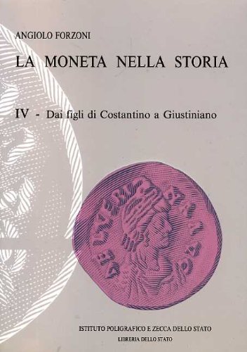 9788824037471: La moneta nella storia. Dai figli di Costantino a Giustiniano (Vol. 4)
