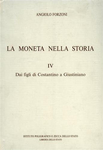 9788824037488: La moneta nella storia. IV. Dai Figli di Costantino a Giustiniano. [Edizione rilegata].