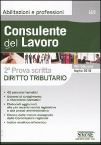 Stock image for Consulente del lavoro. Seconda prova scritta. Diritto tributario (Abilitazioni e professioni) for sale by medimops