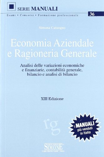 9788824454650: Economia aziendale e ragioneria generale. Analisi delle variazioni economiche e finanziarie, contabilit generale, bilancio e analisi di bilancio