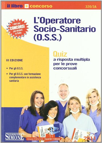 9788824456678: L'operatore socio-sanitario (O.S.S.). Quiz a risposta multipla per le prove concorsuali (Il libro concorso)