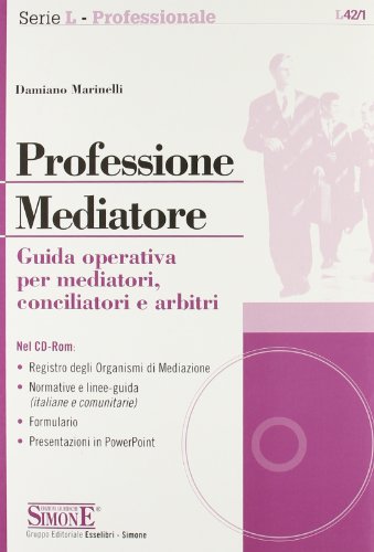 9788824457835: Professione mediatore. Guida operativa per mediatori, conciliatori e arbitri. Con CD-ROM