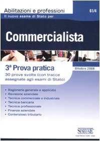 9788824463706: Il nuovo esame di stato per commercialista. 3 prova pratica. 30 prove svolte (Con tracce assegnate agli Esami di stato) (Abilitazioni e professioni)