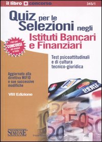 9788824469777: Quiz per le selezioni negli istituti bancari e finanziari. Test psicoattitudinali e di cultura tecnico-giuridica