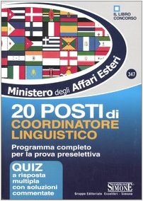 9788824473910: Ministero per gli Affari Esteri. 20 posti di coordinatore linguistico. Programma completo per la prova preselettiva. Quiz a risposta multipla con soluzioni commentat (Il libro concorso)