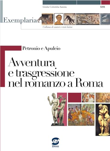 Stock image for Exemplaria: autori e testi latini. Petronio e Apuleio. Avventura e trasgressione nel romanzo a Roma. Per le Scuole for sale by medimops