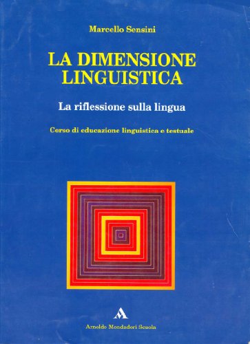 Stock image for La dimensione linguistica. La riflessione sulla lingua e la pratica testuale. Per le Scuole superiori for sale by medimops