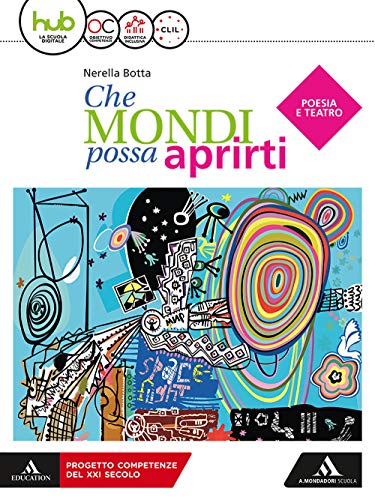 Stock image for Che mondi possa aprirti. Poesia e teatro. Per le Scuole superiori. Con e-book. Con espansione online for sale by medimops