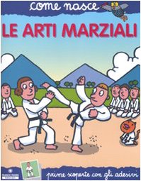 Le arti marziali. Con adesivi (9788824803366) by [???]