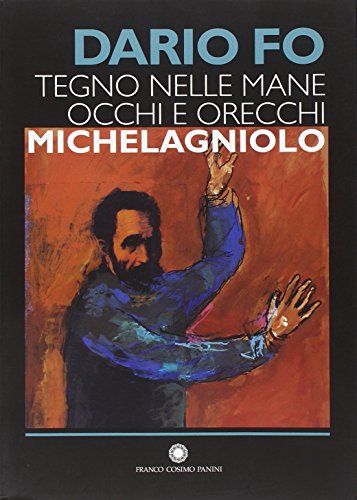 Tegno nelle mane occhi e orecchie: Michelagniolo (9788824803403) by Dario (Sangiano 2016) FO