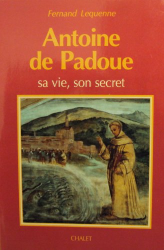 Imagen de archivo de Antoine de Padoue: sa vie, son secret Lequenne, Fernand a la venta por LIVREAUTRESORSAS