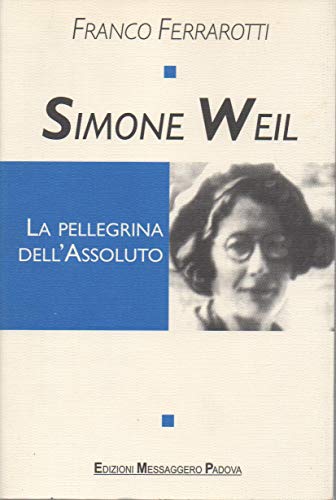 9788825005073: Simone Weil: La pellegrina dell'assoluto (Tracce del sacro nella cultura contemporanea) (Italian Edition)
