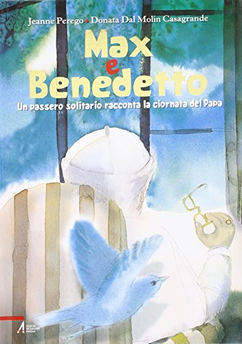 Stock image for Max e Benedetto. Un passero solitario racconta la giornata del papa for sale by libreriauniversitaria.it