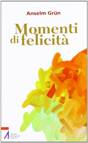 Momenti di felicitÃ  (9788825026023) by Anselm GrÃ¼n