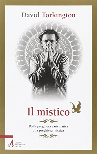 Beispielbild fr Il mistico. Dalla preghiera carismatica alla preghiera mistica zum Verkauf von libreriauniversitaria.it