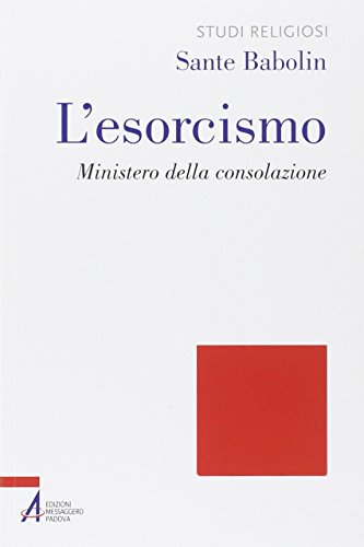 9788825036435: L'esorcismo. Ministero della consolazione