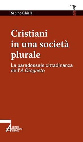 Beispielbild fr Cristiani in una societ plurale. La paradossale cittadinanza dell'A Diogneto zum Verkauf von libreriauniversitaria.it