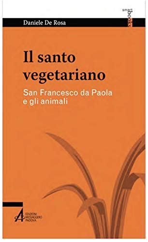 Beispielbild fr Il santo vegetariano. San Francesco da Paola e gli animali zum Verkauf von Brook Bookstore