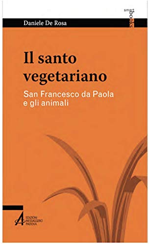 Stock image for Il santo vegetariano. San Francesco da Paola e gli animali for sale by Brook Bookstore