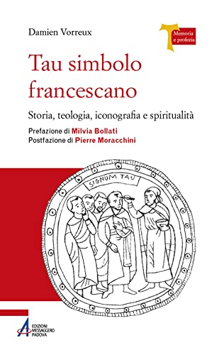 9788825052343: Tau simbolo francescano. Storia, teologia, iconografia e spiritualit. Ediz. plastificata
