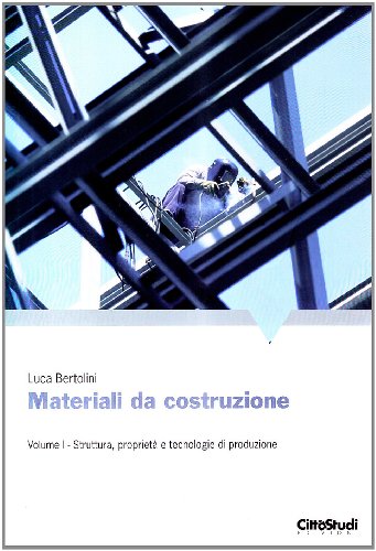 9788825172799: Materiali da costruzione. Struttura, propriet e tecnologie di produzione (Vol. 1)