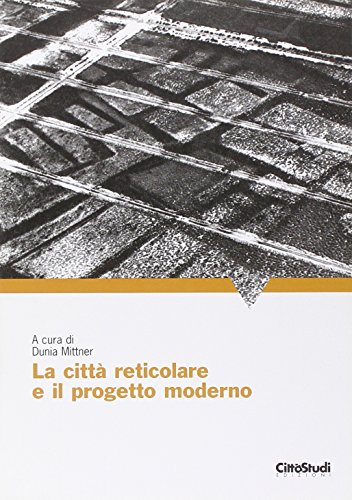 Stock image for La citt reticolare e il progetto moderno for sale by Brook Bookstore