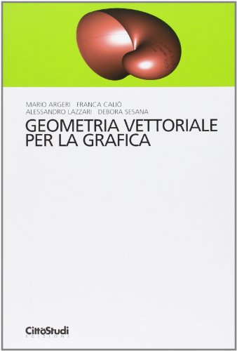 9788825173666: Geometria vettoriale per la grafica (Matematica)